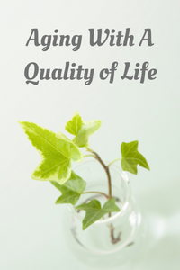 aging with a quality of life workshop-newsletter.png
